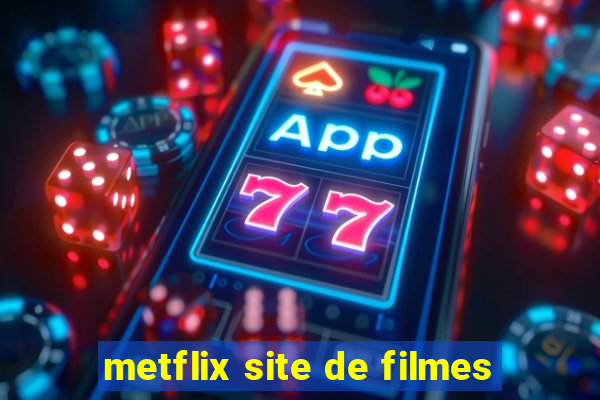 metflix site de filmes